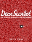 Image for Dear Scarlet  : the story of my postpartum depression