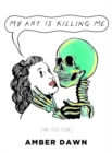 Image for My Art Is Killing Me And Other Poems