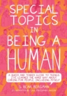 Image for Special topics in being a human  : a queer and tender guide to things I&#39;ve learned the hard way about caring for people, including myself