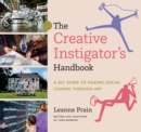 Image for Creative Instigator&#39;s Handbook: A DIY Guide to Making Social Change Through Art