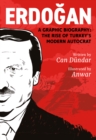 Image for Erdogan : A Graphic Biography: The Rise of Turkey&#39;s Modern Autocrat