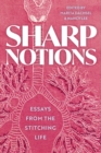 Image for Sharp Notions: Essays from the Stitching Life