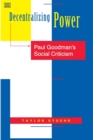 Image for Decentralizing Power – Paul Goodman`s Social Criticism
