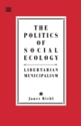 Image for The politics of social ecology  : libertarian municipalism