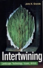 Image for Intertwining : Landscape Technology Issues Artists