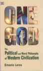 Image for One God  : the political and moral philosophy of Western civilization