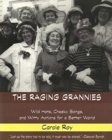 Image for The Raging Grannies: Wild Hats, Cheeky Songs and - Wild Hats, Cheeky Songs and Witty Actions for a Better World