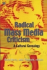 Image for Radical mass media criticism  : a cultural genealogy