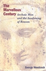 Image for The marvellous century  : archaic man and the awakening of reason