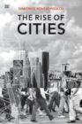 Image for The rise of cities  : modern cities in crisis