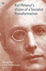 Image for Karl Polanyi&#39;s Vision of Socialist Transformation