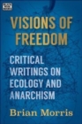 Image for Visions of Freedom - Critical Writings on Ecology and Anarchism