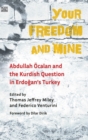 Image for Your Freedom and Mine - Abdullah Ocalan and the Kurdish Question in Erdogan`s Turkey