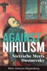 Image for Against Nihilism - Nietzsche meets Dostoevsky