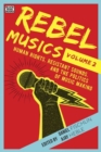 Image for Rebel Musics, Volume 2 - Human Rights, Resistant Sounds, and the Politics of Music Making