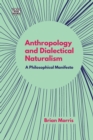 Image for Anthropology and Dialectical Naturalism - A Philosophical Manifesto