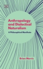 Image for Anthropology and Dialectical Naturalism - A Philosophical Manifesto