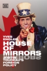 Image for House of Mirrors: Justin Trudeau&#39;s Foreign Policy