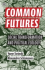 Image for Common Futures - Social Transformation and Political Ecology