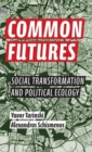 Image for Common Futures - Social Transformation and Political Ecology