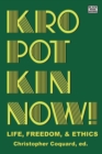 Image for Kropotkin Now! - Life, Freedom &amp; Ethics