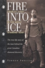Image for Fire Into Ice : Charles Fipke &amp; the Great Diamond Hunt
