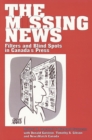 Image for The Missing News : Filters and Blind Spots in Canada&#39;s Press