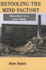 Image for Retooling the Mind Factory : Education in a Lean State