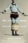 Image for Perilous Trade: &amp;quot;Book Publishing in Canada, 1946-2006&amp;quot;