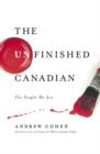 Image for Unfinished Canadian: The People We Are