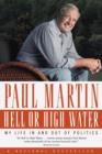 Image for Hell or High Water: My Life in and out of Politics