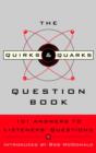 Image for Quirks &amp; Quarks Question Book: 101 Answers to Listeners&#39; Questions