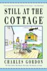 Image for Still at the Cottage: Or the Cabin, the Shack, the Lake, the Beach, or Camp