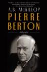 Image for Pierre Berton: A Biography