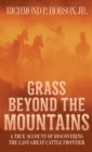 Image for Grass Beyond the Mountains: Discovering the Last Great Cattle Frontier on the North American Continent