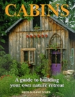 Image for Cabins: A Guide to Building Your Own Natural Retreat