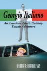 Image for Georgio Italiano : An American B-25 Pilot&#39;s Unlikely Tuscan Adventure