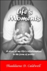 Image for Life&#39;s Moments : A Story of My Life&#39;s Relationships in the Form of Poetry