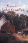 Image for Shaping the Upper Canadian Frontier