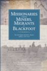 Image for Missionaries among miners, immigrants, and Blackfoot  : the Van Tighem brothers&#39; diaries, Alberta 1876-1917
