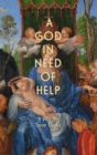 Image for A God in Need of Help