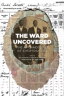 Image for The Ward Uncovered : The Archaeology of Everyday Life