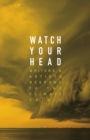 Image for Watch Your Head : Writers and Artists Respond to the Climate Crisis