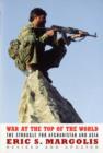 Image for War at the top of the world  : the struggle for Afghanistan and Asia