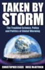 Image for Taken by storm  : the troubled science, policy, and politics of global warming