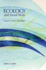 Image for Ecology and social work  : toward a new paradigm