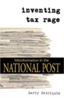 Image for Inventing Tax Rage : Misinformation in the National Post