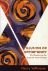 Image for Illusion or Opportunity : Civil Society and the Quest for Social Change
