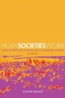 Image for How Societies Work : Class, Power and Change in a Canadian Context