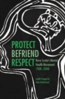 Image for Protect, Befriend, Respect : Nova Scotia`s Mental Health Movement, 1908?2008